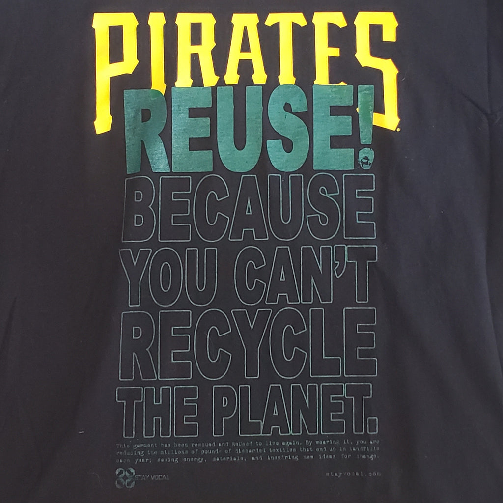 Eco friendly upcycled black Pittsburgh Pirates T-Shirt that says Reuse Because You Can't Recycle The Planet. 