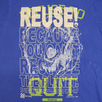 Eco friendly upcycled blue bear face T-Shirt that says Reuse Because You Can't Recycle The Planet.