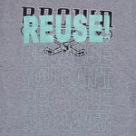 Eco friendly upcycled gray Brown University Hockey T-Shirt that says Reuse Because You Can't Recycle The Planet.