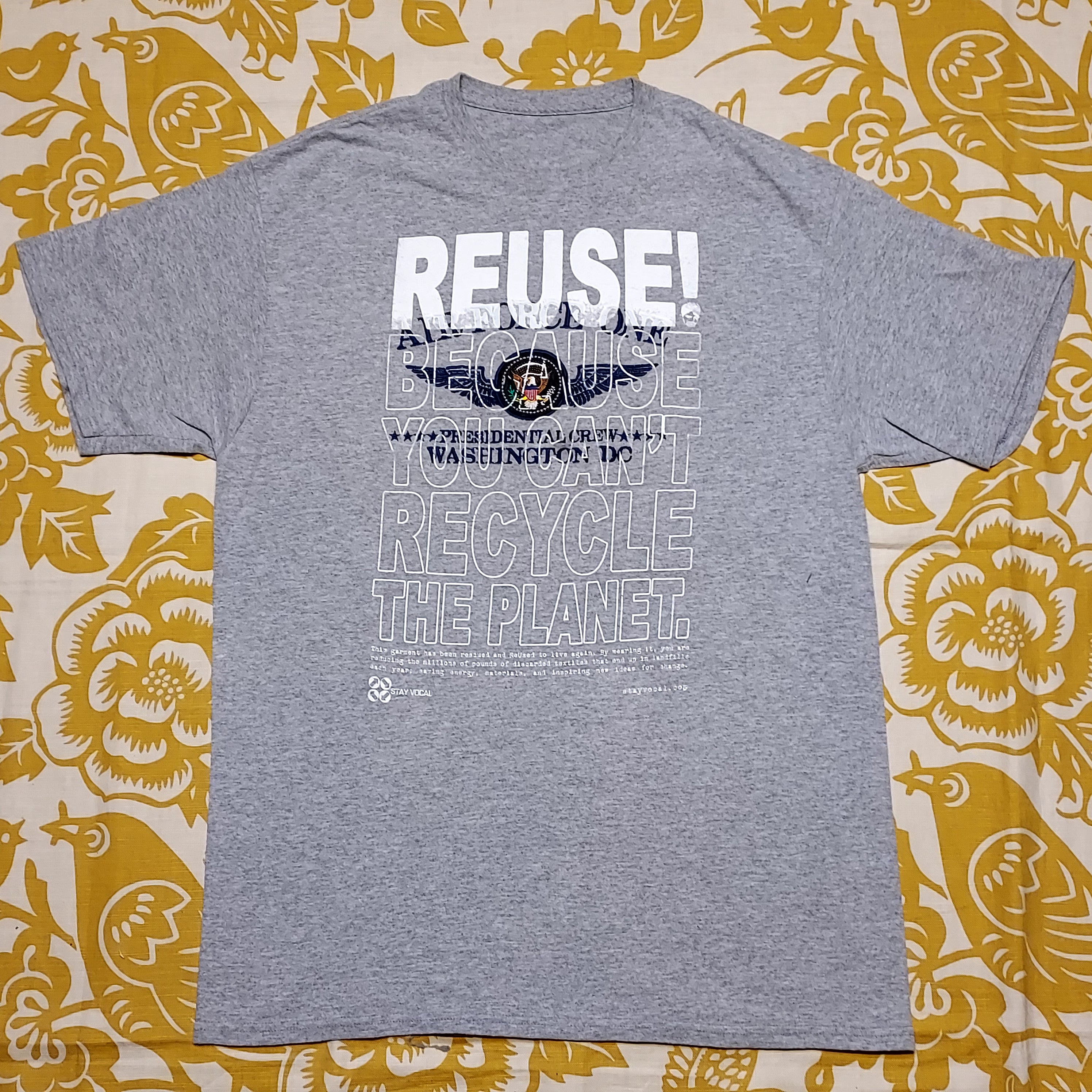 Eco friendly upcycled gray Air Force One T-Shirt that says Reuse Because You Can't Recycle The Planet.