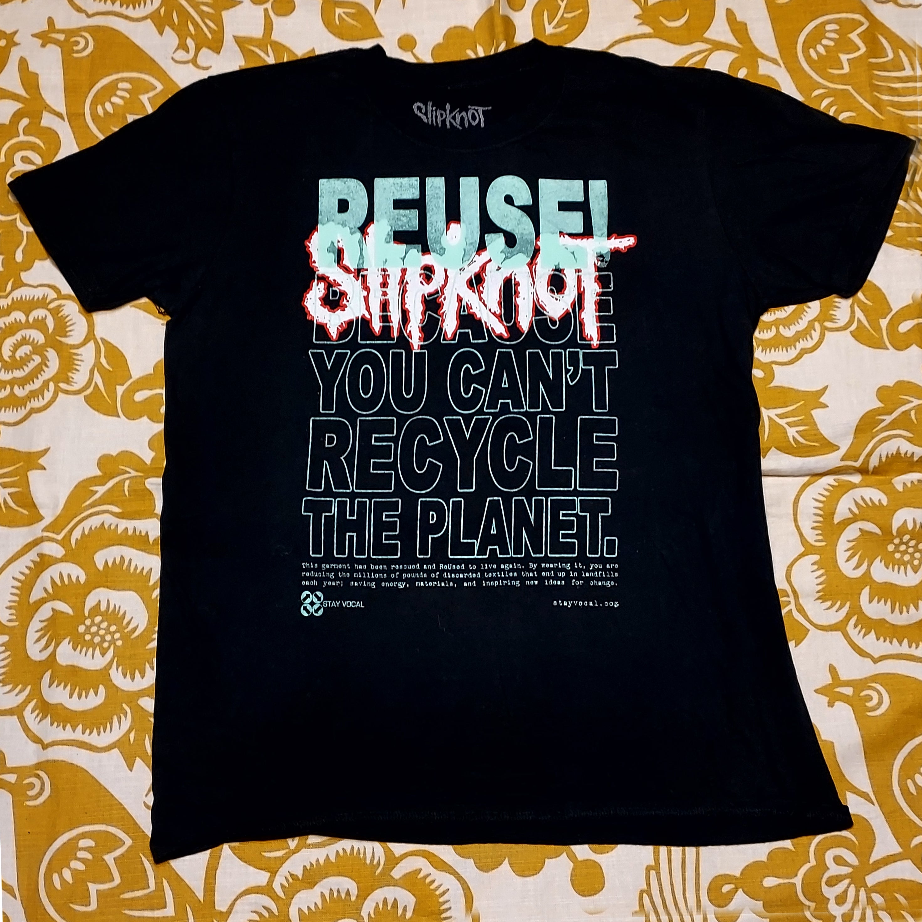 Eco friendly upcycled black Slipknot logo T-Shirt that says Reuse Because You Can't Recycle The Planet.