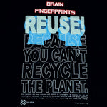 Eco friendly upcycled black Brain Fingerprints T-Shirt that says Reuse Because You Can't Recycle The Planet.