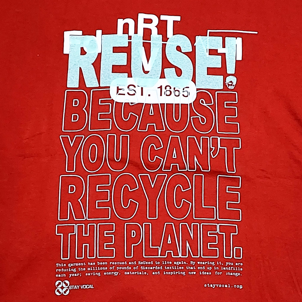 Eco friendly upcycled red Worcester Polytechnic T-Shirt that says Reuse Because You Can't Recycle The Planet.