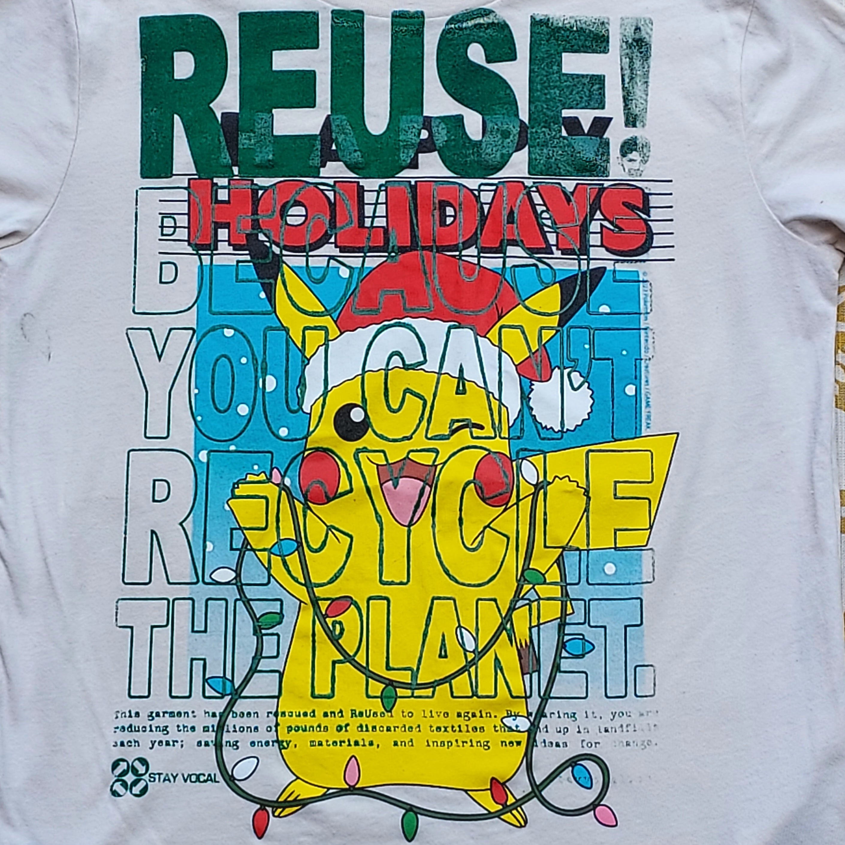 Eco friendly upcycled white Pikachu Pokemon Holidays T-Shirt that says Reuse Because You Can't Recycle The Planet.