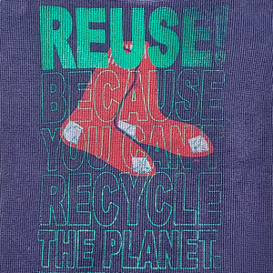 Eco friendly upcycled blue Red Sox thermal shirt that says Reuse Because You Can't Recycle The Planet.