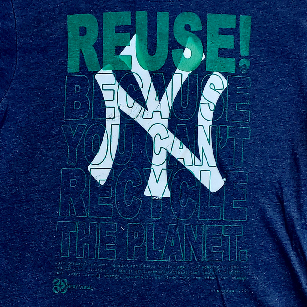 Eco friendly upcycled blue New York Yankees T-Shirt that says Reuse Because You Can't Recycle The Planet.