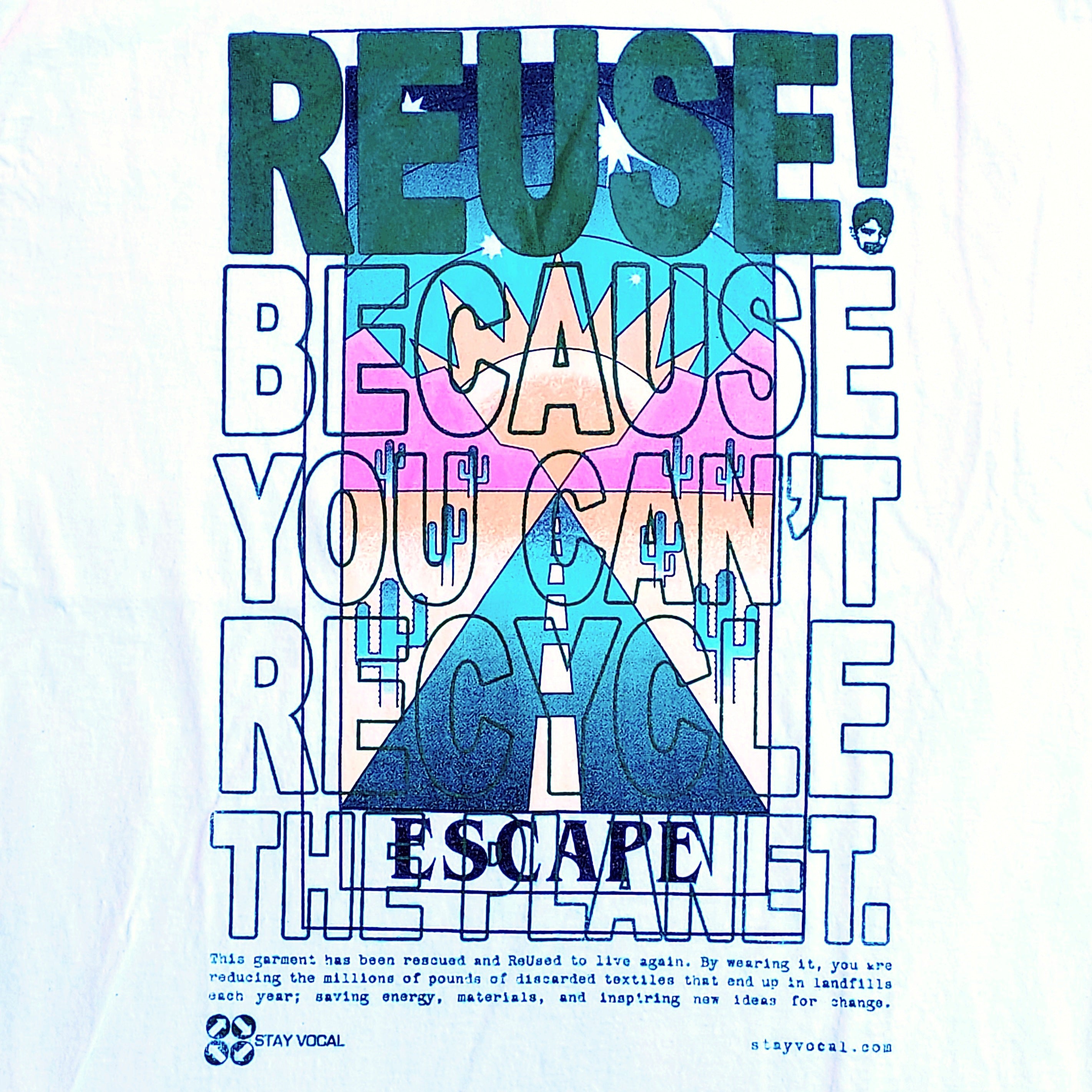 Eco friendly upcycled white Escape road T-Shirt that says Reuse Because You Can't Recycle The Planet.