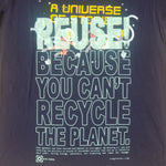 Eco friendly upcycled blue Universe T-Shirt that says Reuse Because You Can't Recycle The Planet.