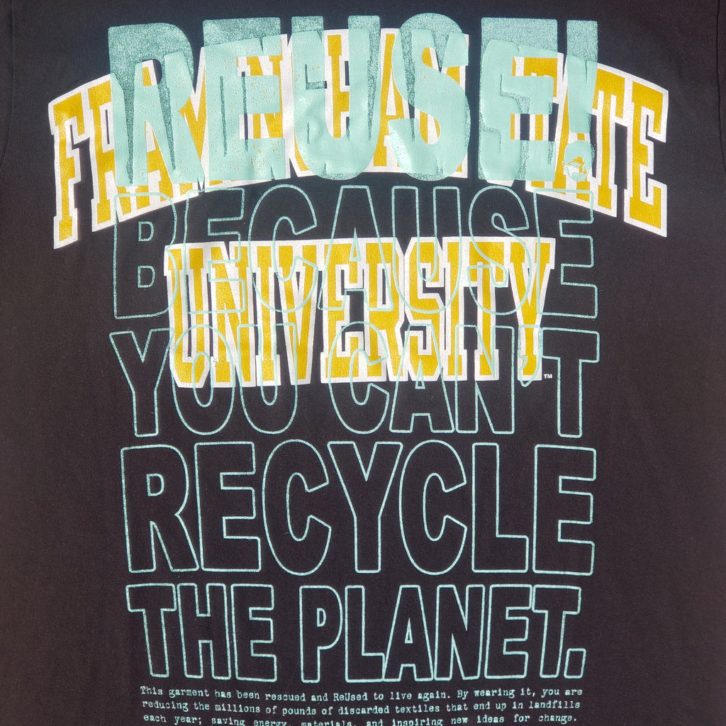 Eco friendly upcycled black Framingham State University T-Shirt that says Reuse Because You Can't Recycle The Planet.