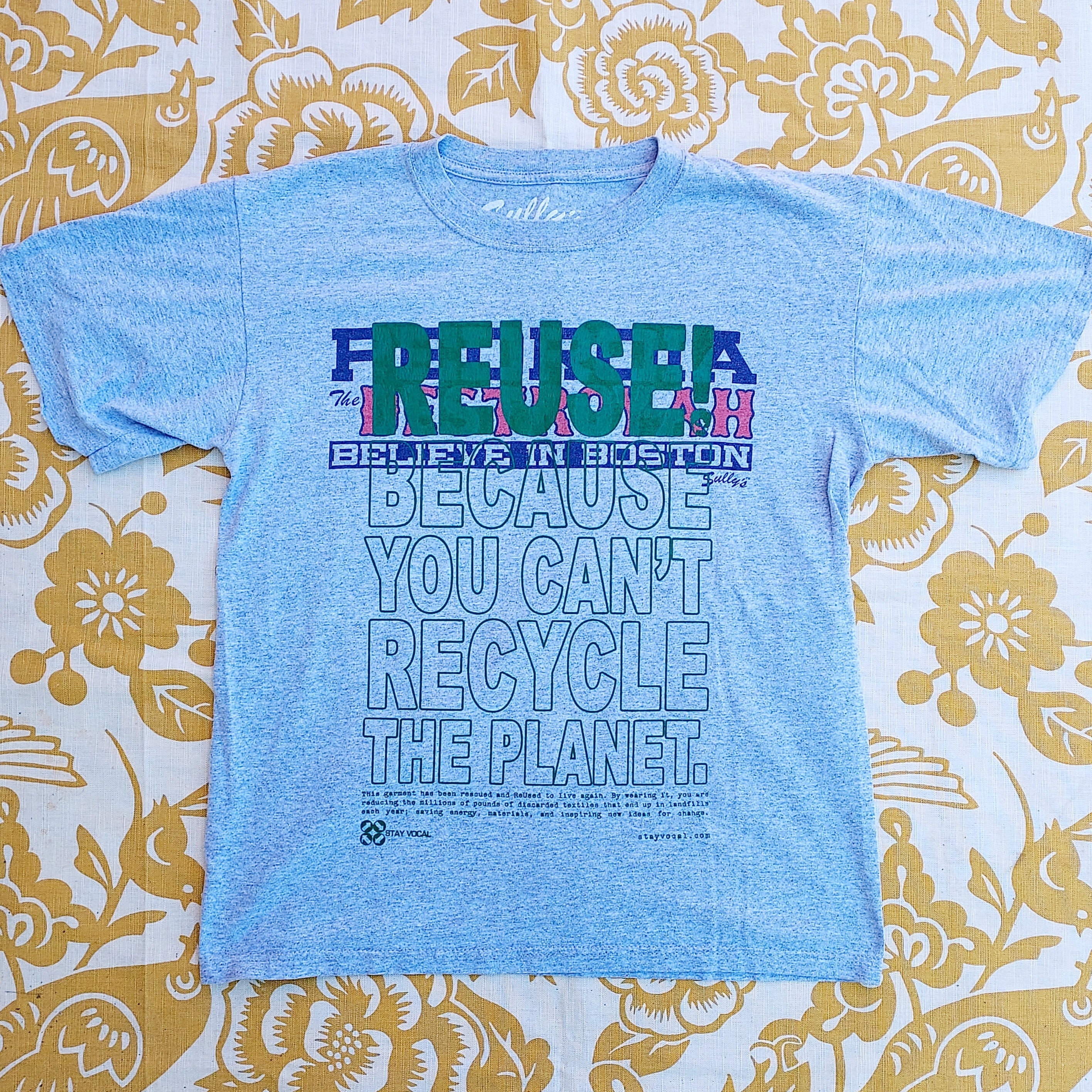 Eco friendly upcycled gray Believe in Boston T-Shirt that says Reuse Because You Can't Recycle The Planet.