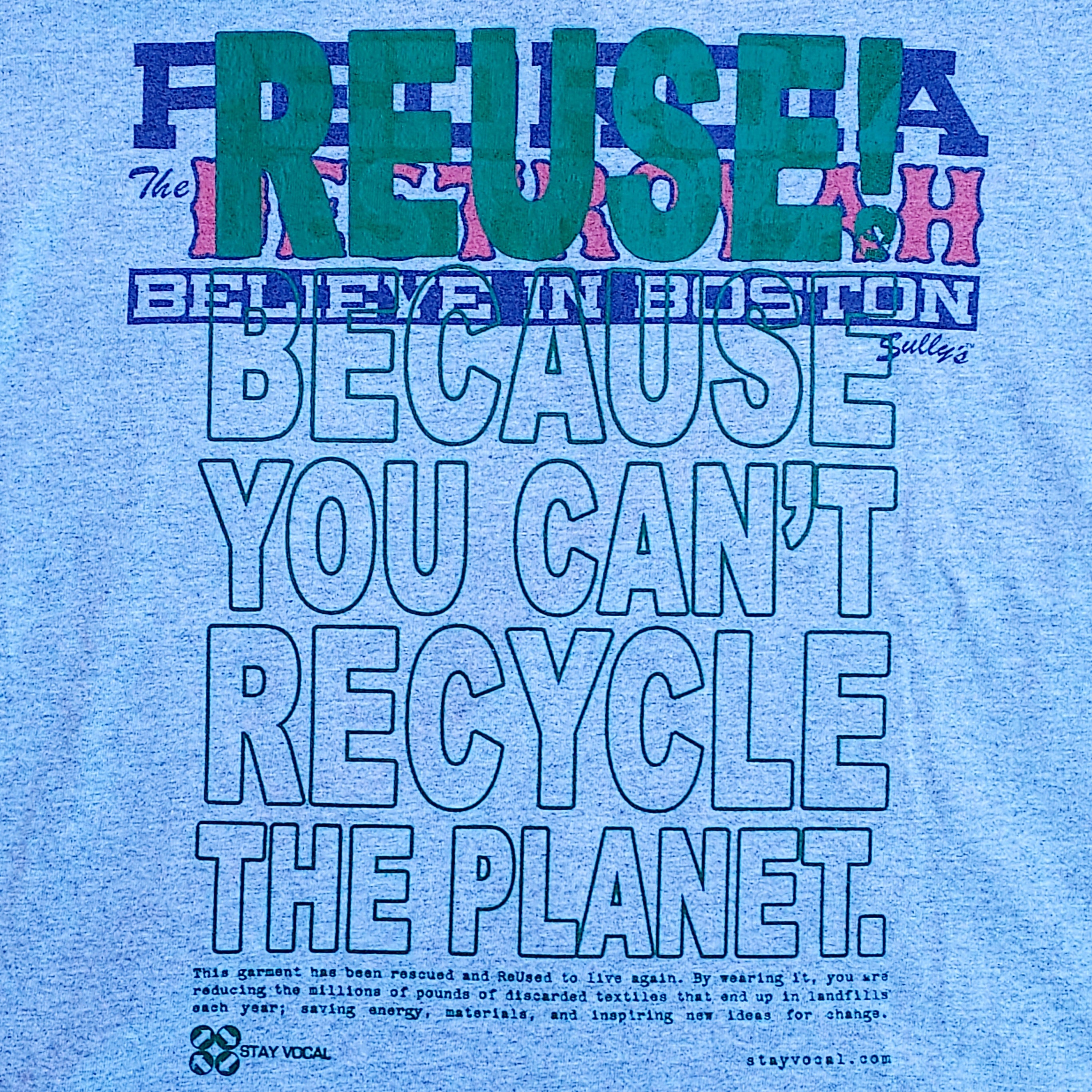 Eco friendly upcycled gray Believe in Boston T-Shirt that says Reuse Because You Can't Recycle The Planet.