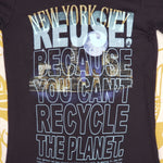 Eco friendly upcycled black New York City skyline T-Shirt that says Reuse Because You Can't Recycle The Planet.