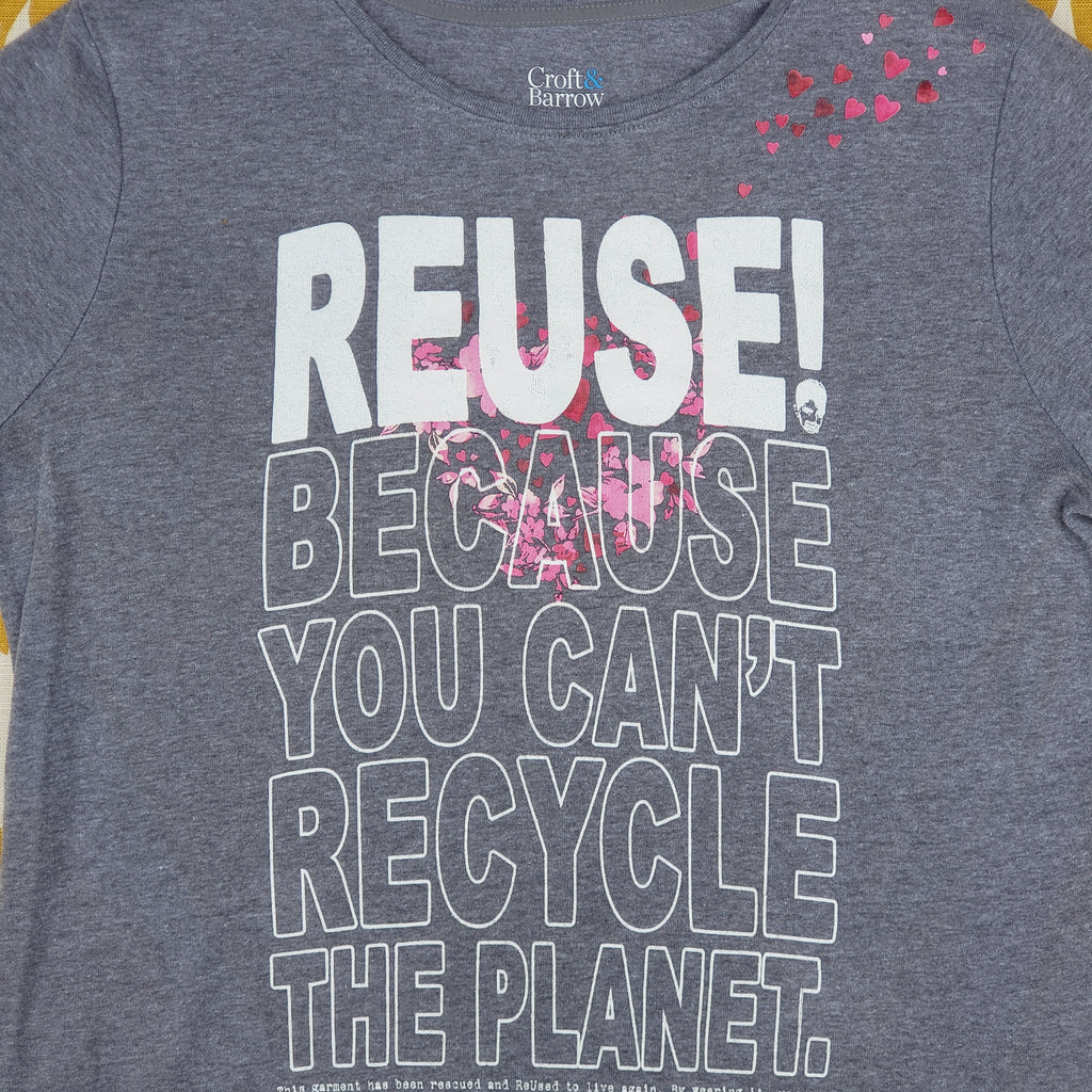 Eco friendly upcycled gray hearts T-Shirt that says Reuse Because You Can't Recycle The Planet.