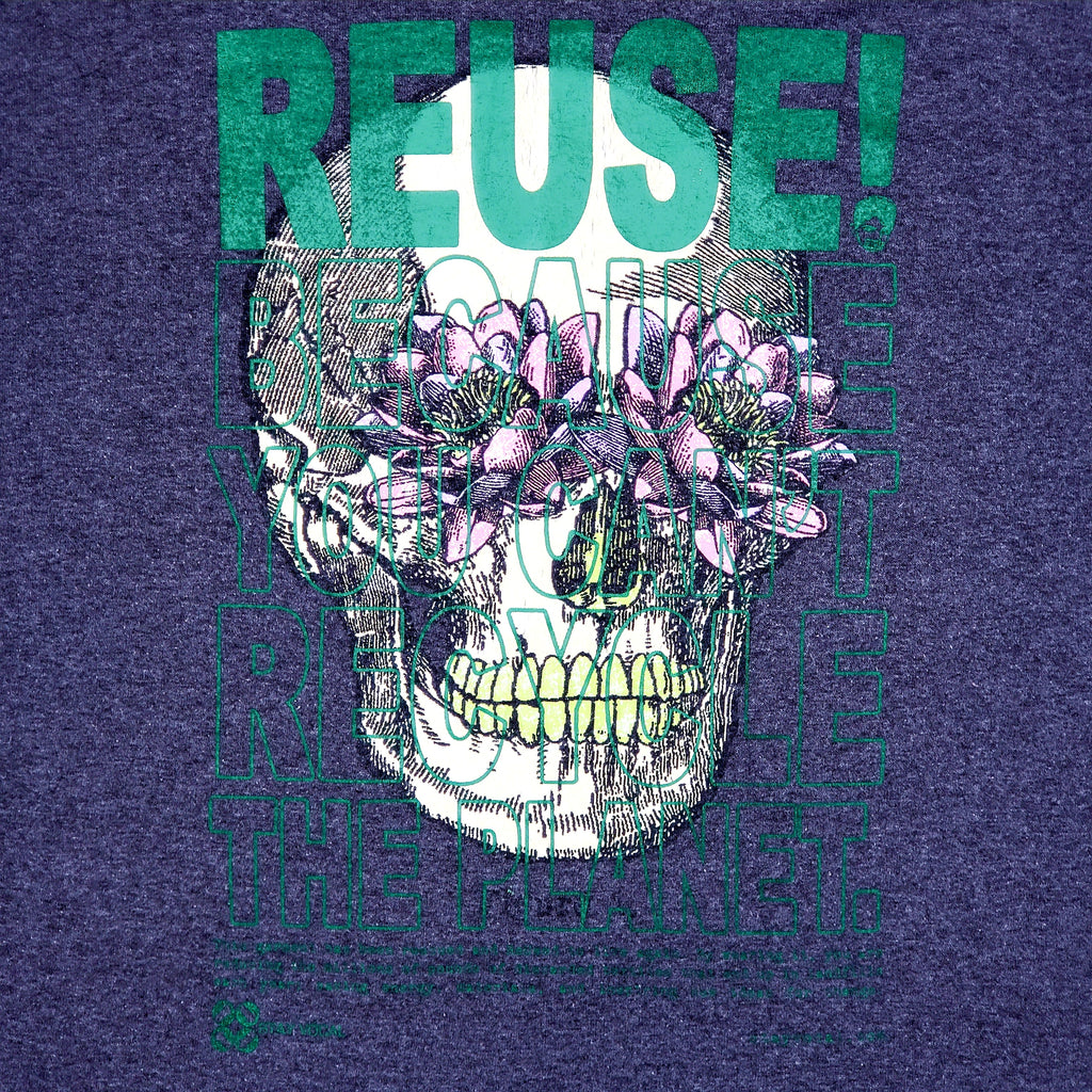 Eco friendly upcycled blue skull with flower eyes T-Shirt that says Reuse Because You Can't Recycle The Planet.