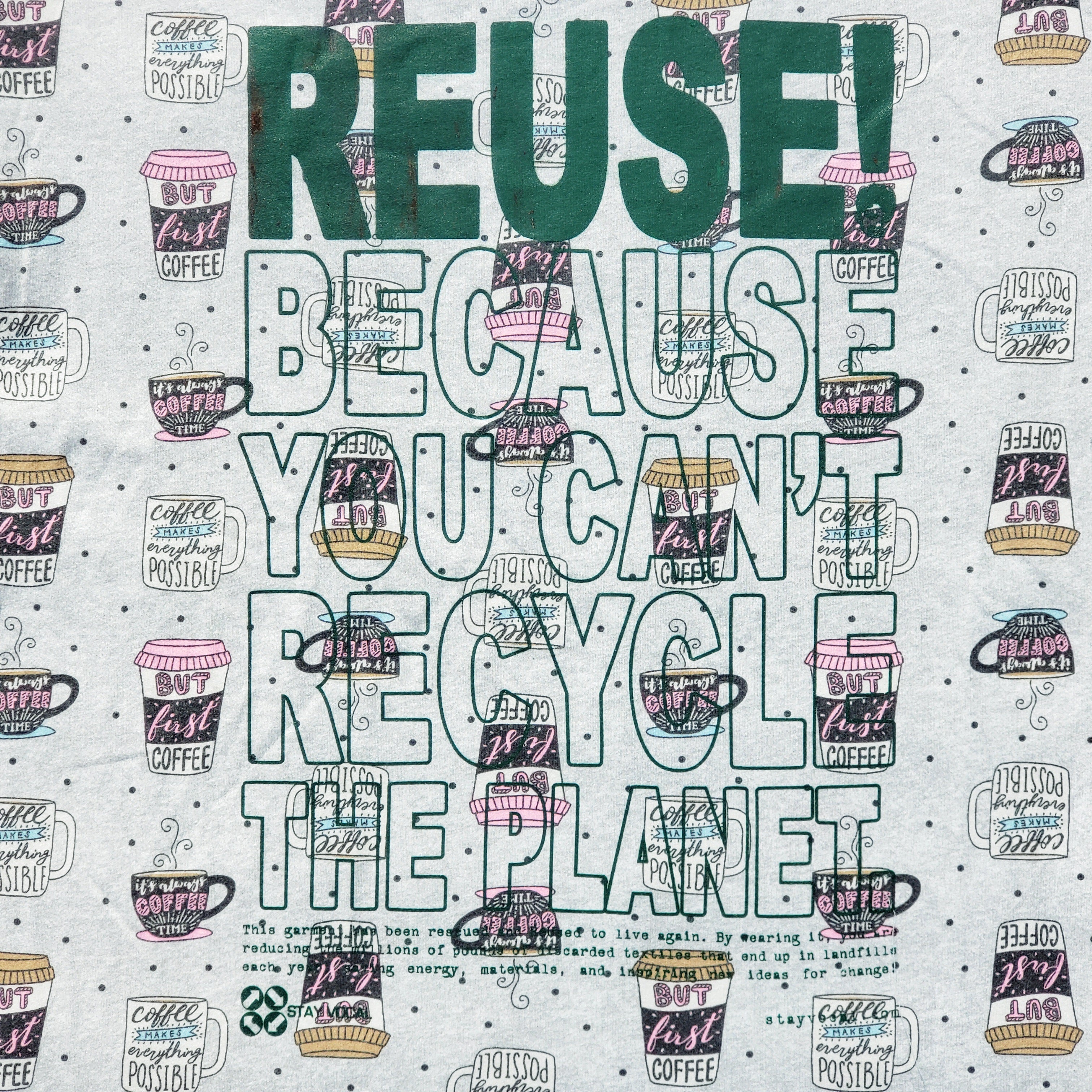 Eco friendly upcycled gray coffee cups night shirt that says Reuse Because You Can't Recycle The Planet.