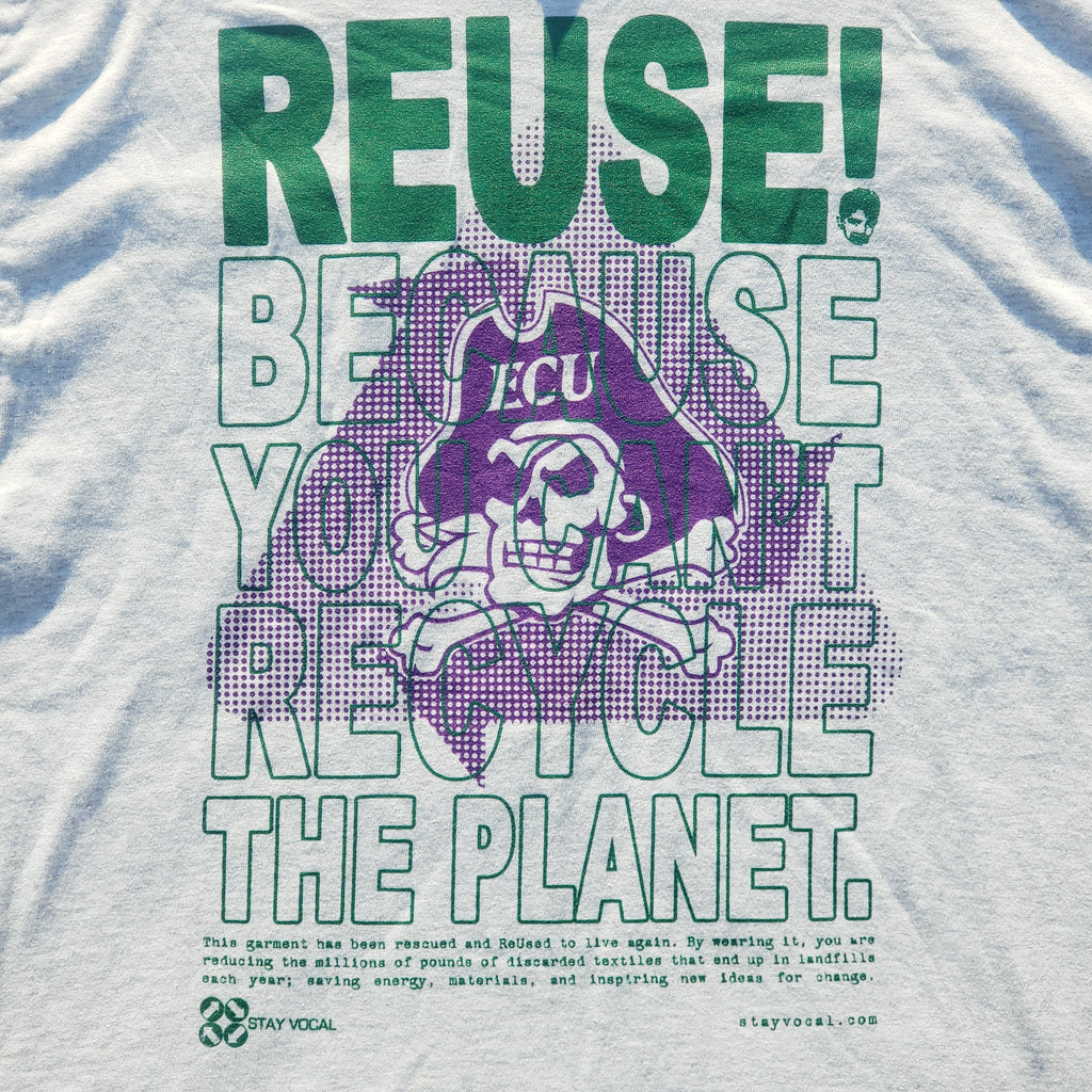 Eco friendly upcycled gray East Carolina University Pirates T-Shirt that says Reuse Because You Can't Recycle The Planet.