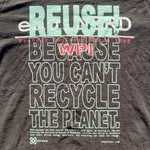 Eco friendly upcycled black Worcester Polytechnic Institute T-Shirt that says Reuse Because You Can't Recycle The Planet.