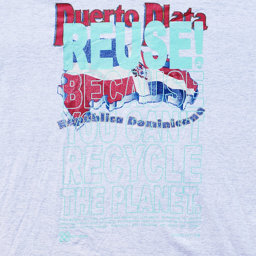 Eco friendly upcycled gray Puerto Plata T-Shirt that says Reuse Because You Can't Recycle The Planet.