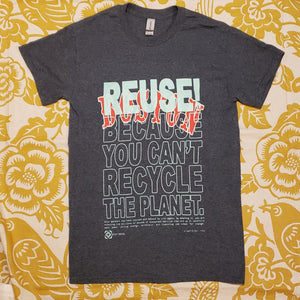 Eco friendly upcycled gray Boston city name T-Shirt that says Reuse Because You Can't Recycle The Planet.