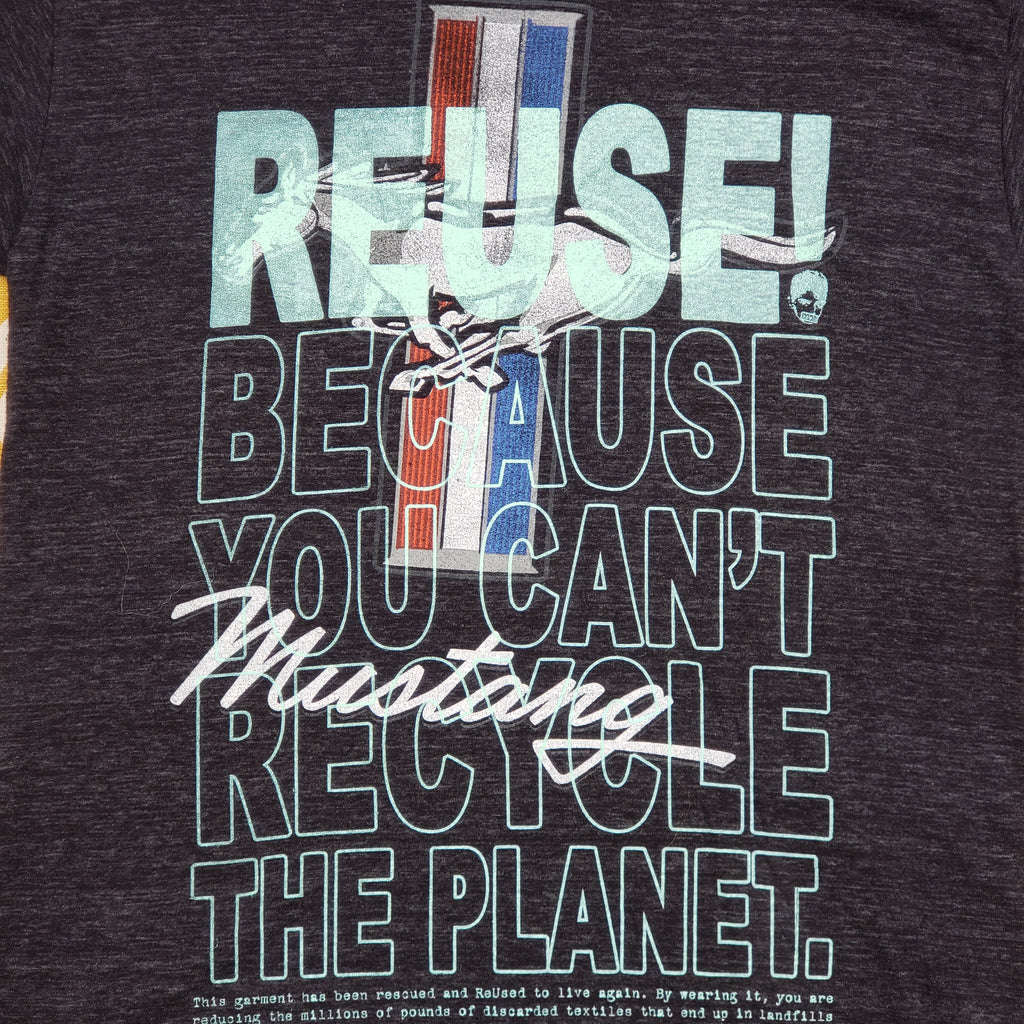 Eco friendly upcycled charcoal black Ford Mustang T-Shirt that says Reuse Because You Can't Recycle The Planet.