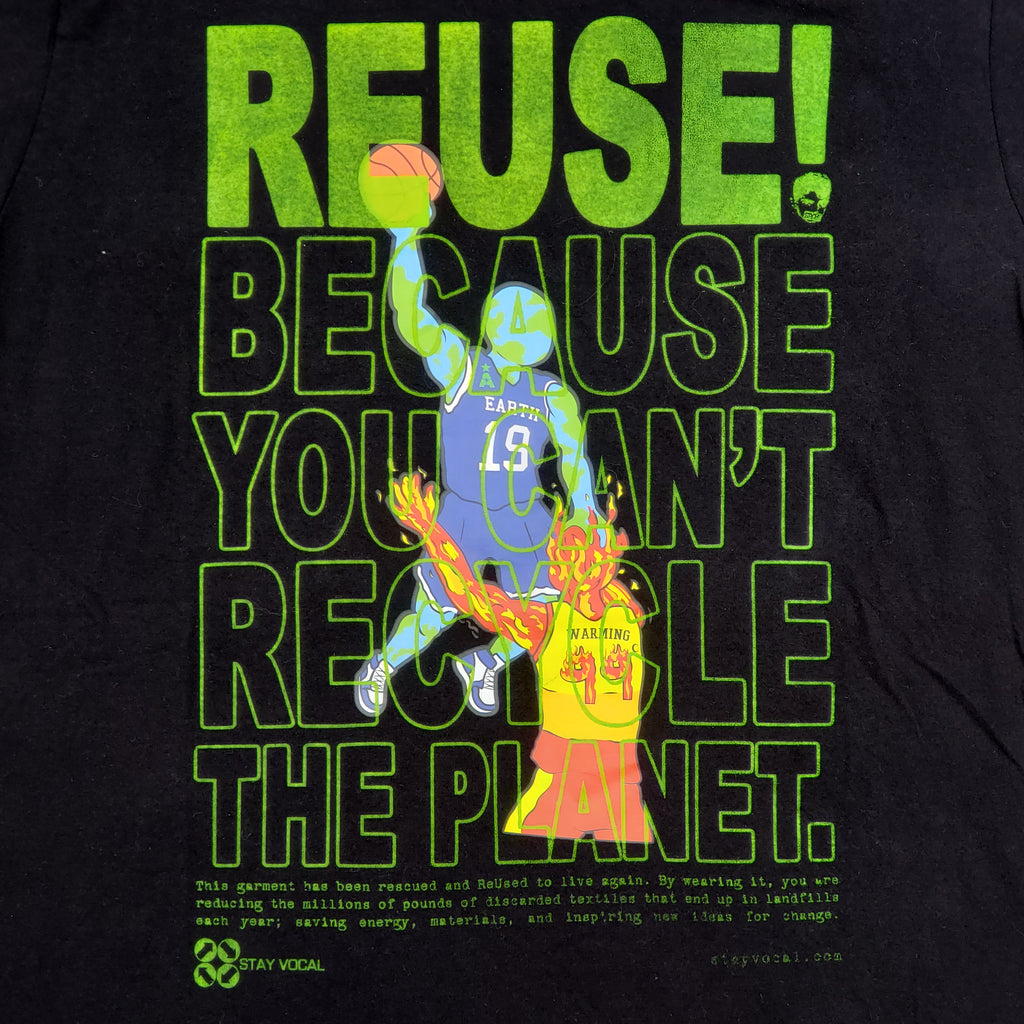 Eco friendly upcycled black Earth dunking on global warming basketball T-Shirt that says Reuse Because You Can't Recycle The Planet.