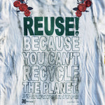 Eco friendly upcycled white with red roses T-Shirt that says Reuse Because You Can't Recycle The Planet.