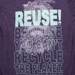 Eco friendly upcycled blue bearded man in sunglasses T-Shirt that says Reuse Because You Can't Recycle The Planet.