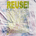 Eco friendly upcycled tie dye sky explosion T-Shirt that says Reuse Because You Can't Recycle The Planet.