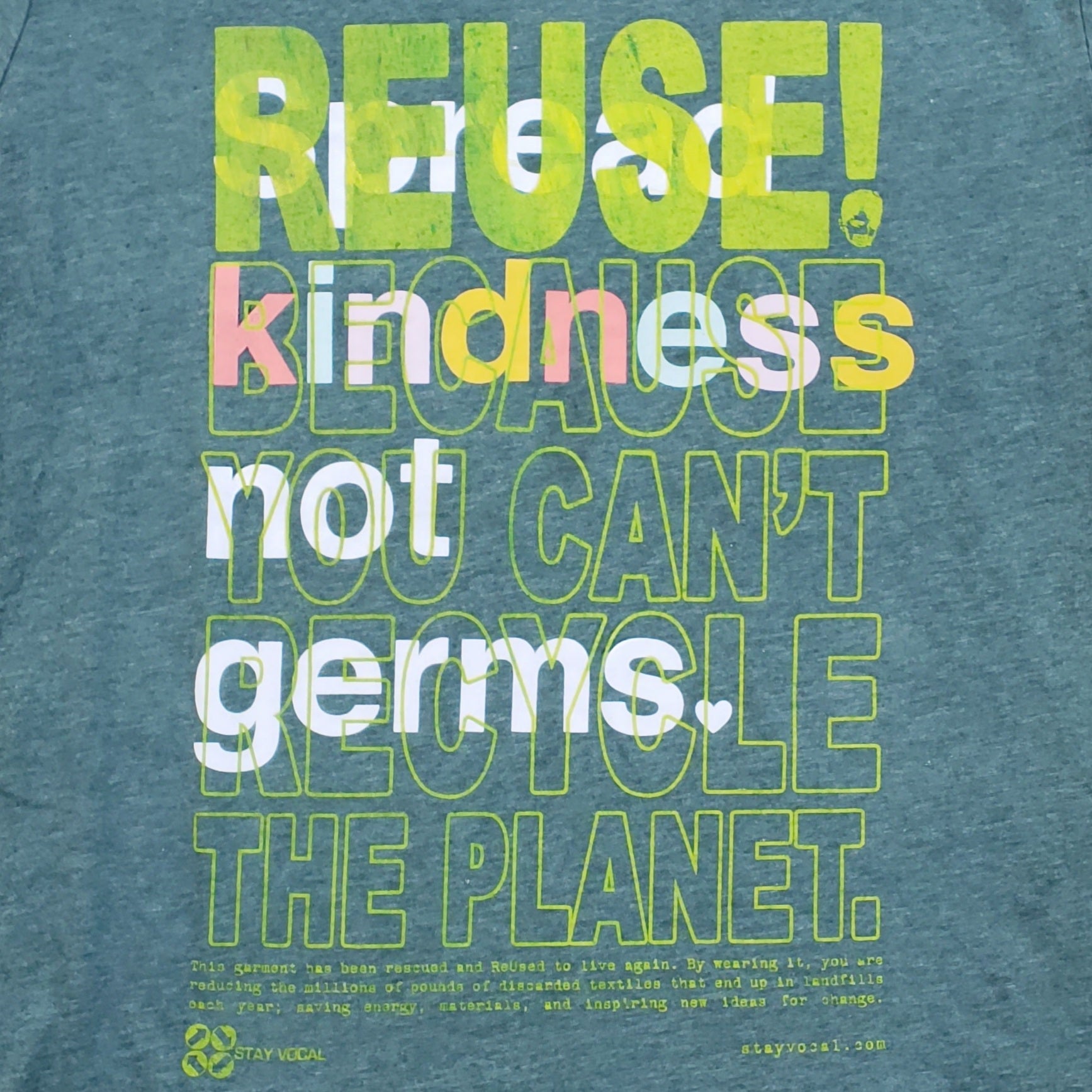 Eco friendly upcycled green Kindness Not Germs T-Shirt that says Reuse Because You Can't Recycle The Planet.