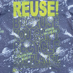 Eco friendly upcycled charcoal gray Out of this World T-Shirt that says Reuse Because You Can't Recycle The Planet.