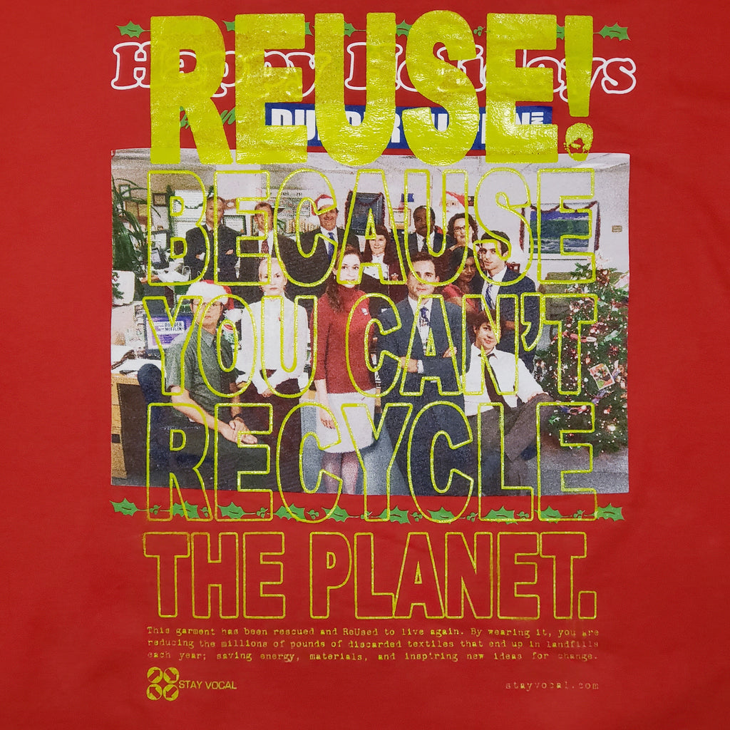 Eco friendly upcycled red The Office Happy Holidays T-Shirt that says Reuse Because You Can't Recycle The Planet.