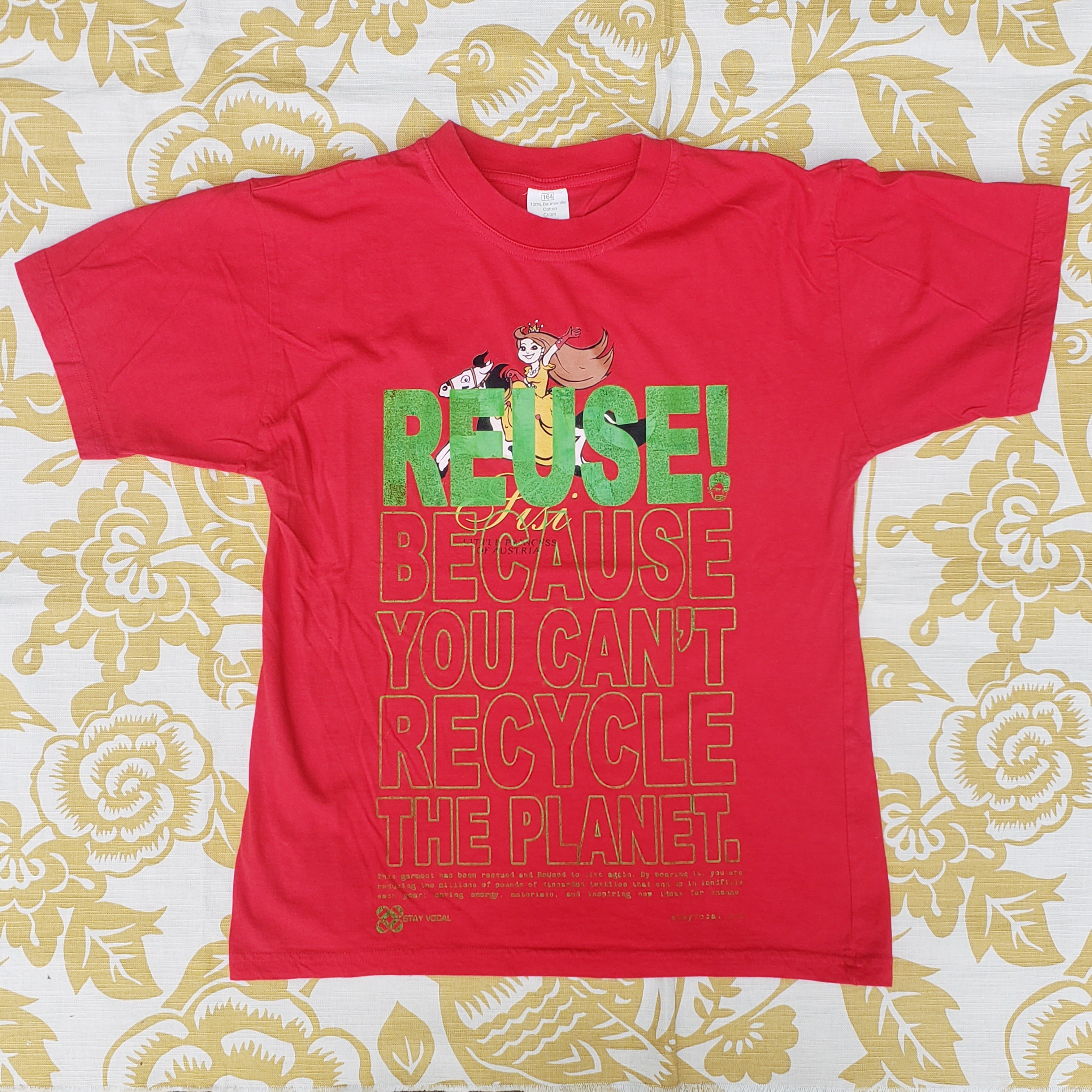 Eco friendly upcycled red Sisi The Little Princess of Austria T-Shirt that says Reuse Because You Can't Recycle The Planet.