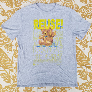 Eco friendly upcycled gray Teddy Bear T-Shirt that says Reuse Because You Can't Recycle The Planet.