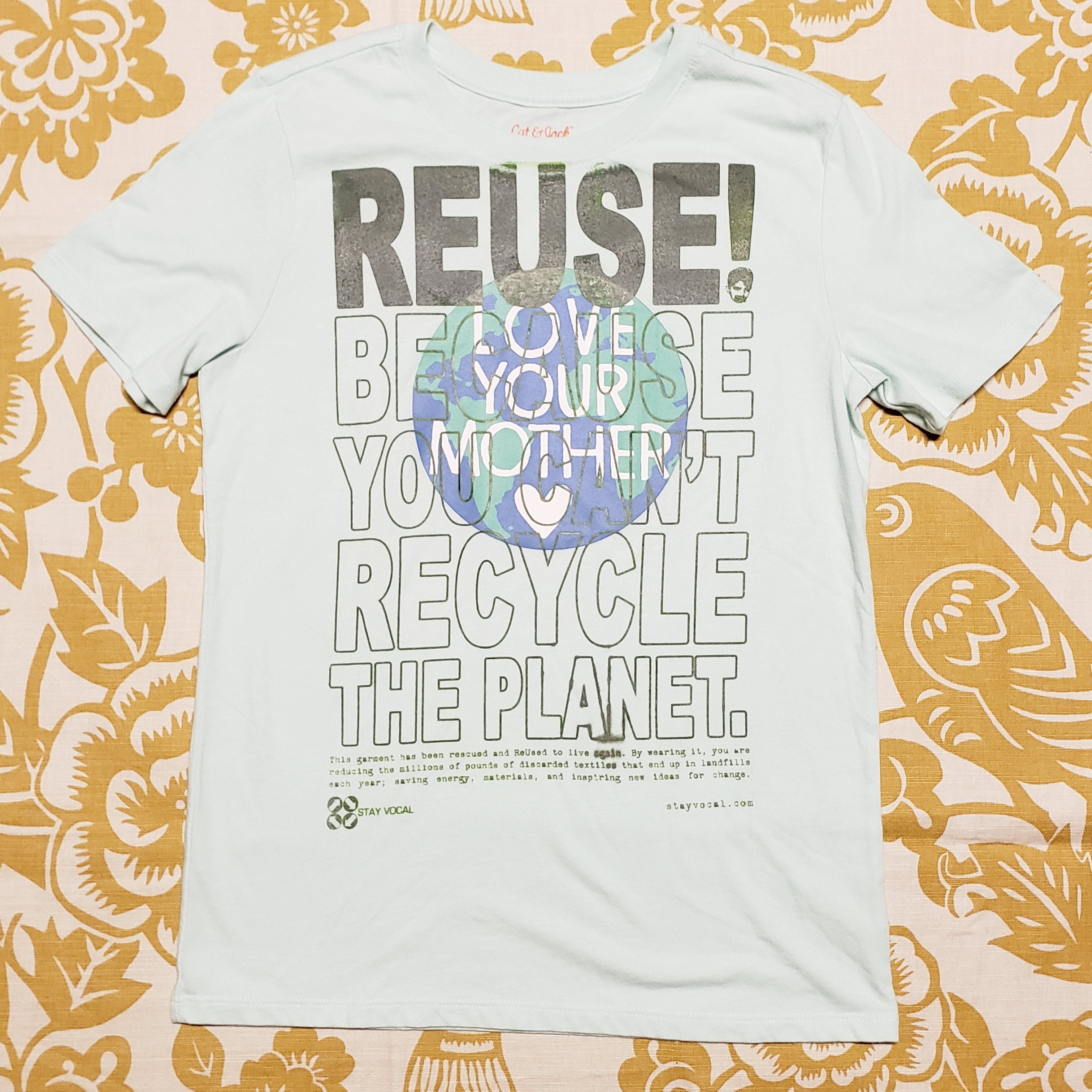 Eco friendly upcycled light blue Love Your Mother T-Shirt that says Reuse Because You Can't Recycle The Planet.