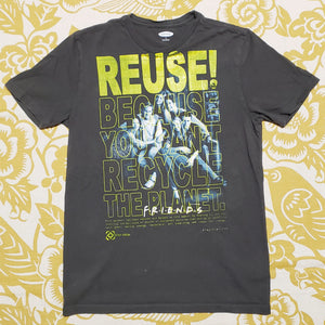 Eco friendly upcycled Gray Friends TV Show T-Shirt that says Reuse Because You Can't Recycle The Planet.