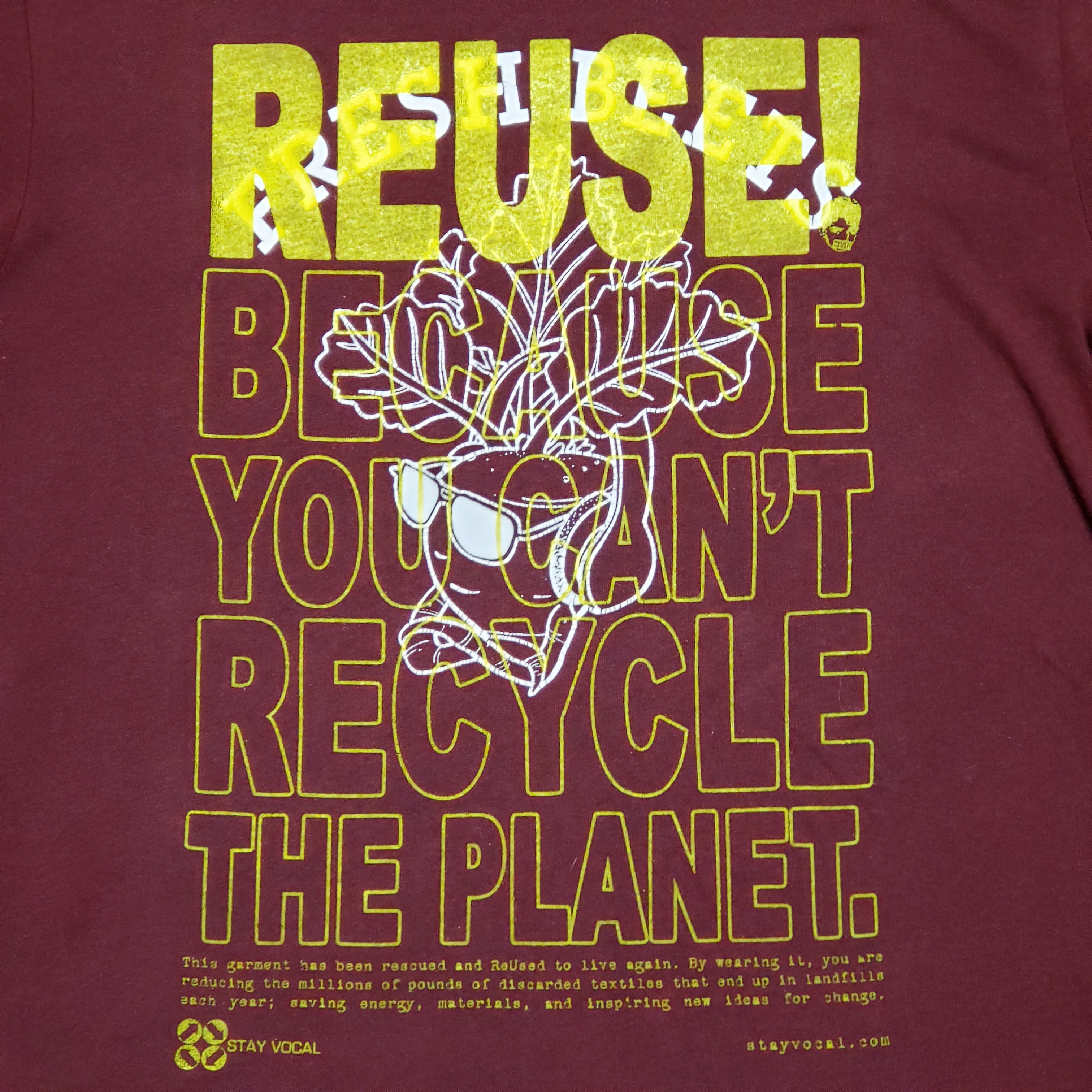 Eco friendly upcycled maroon Fresh Beets T-Shirt that says Reuse Because You Can't Recycle The Planet.