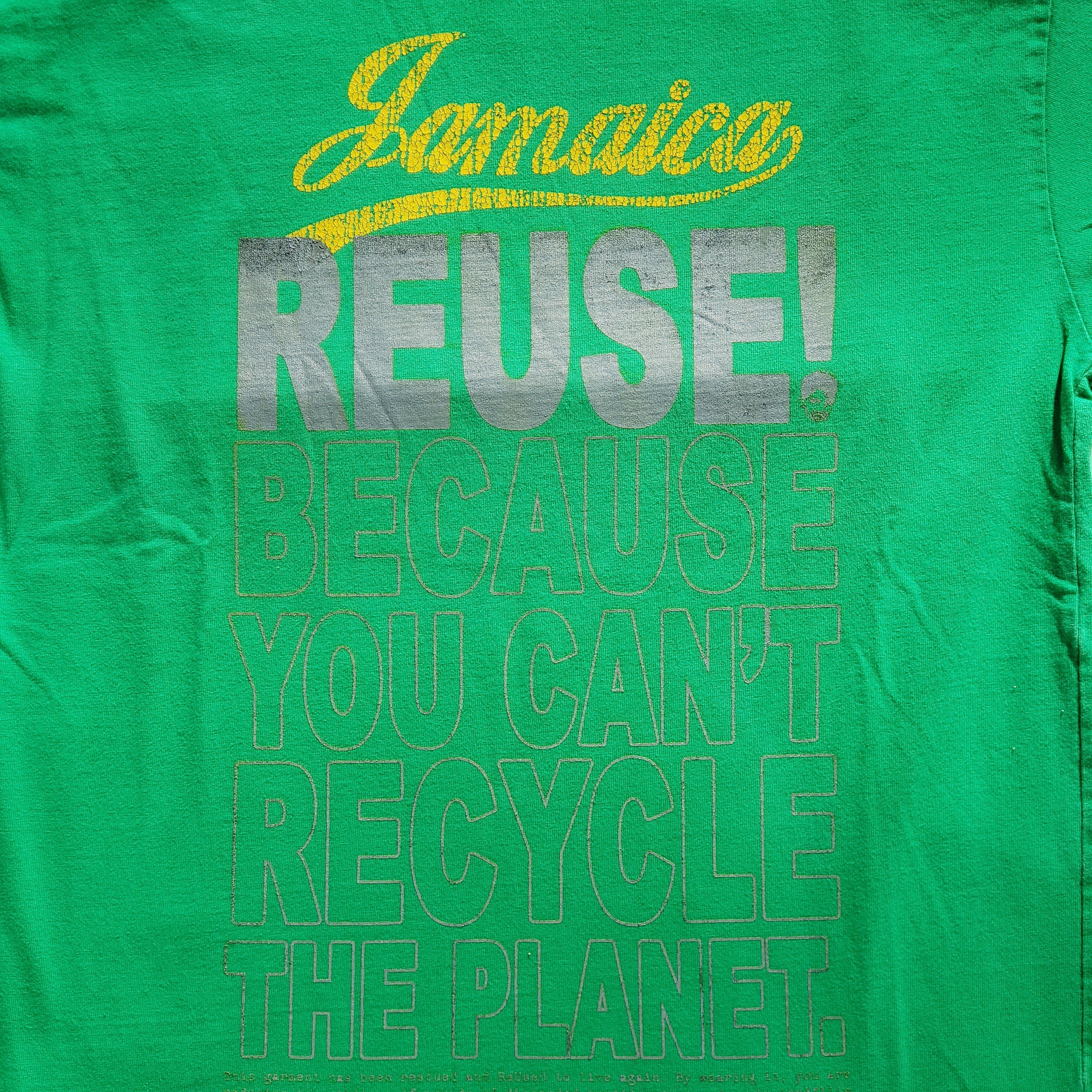 Eco friendly upcycled green Jamaica T-Shirt that says Reuse Because You Can't Recycle The Planet.