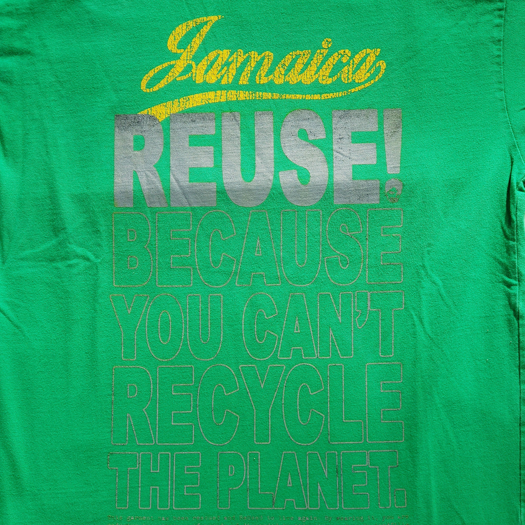 Eco friendly upcycled green Jamaica T-Shirt that says Reuse Because You Can't Recycle The Planet.