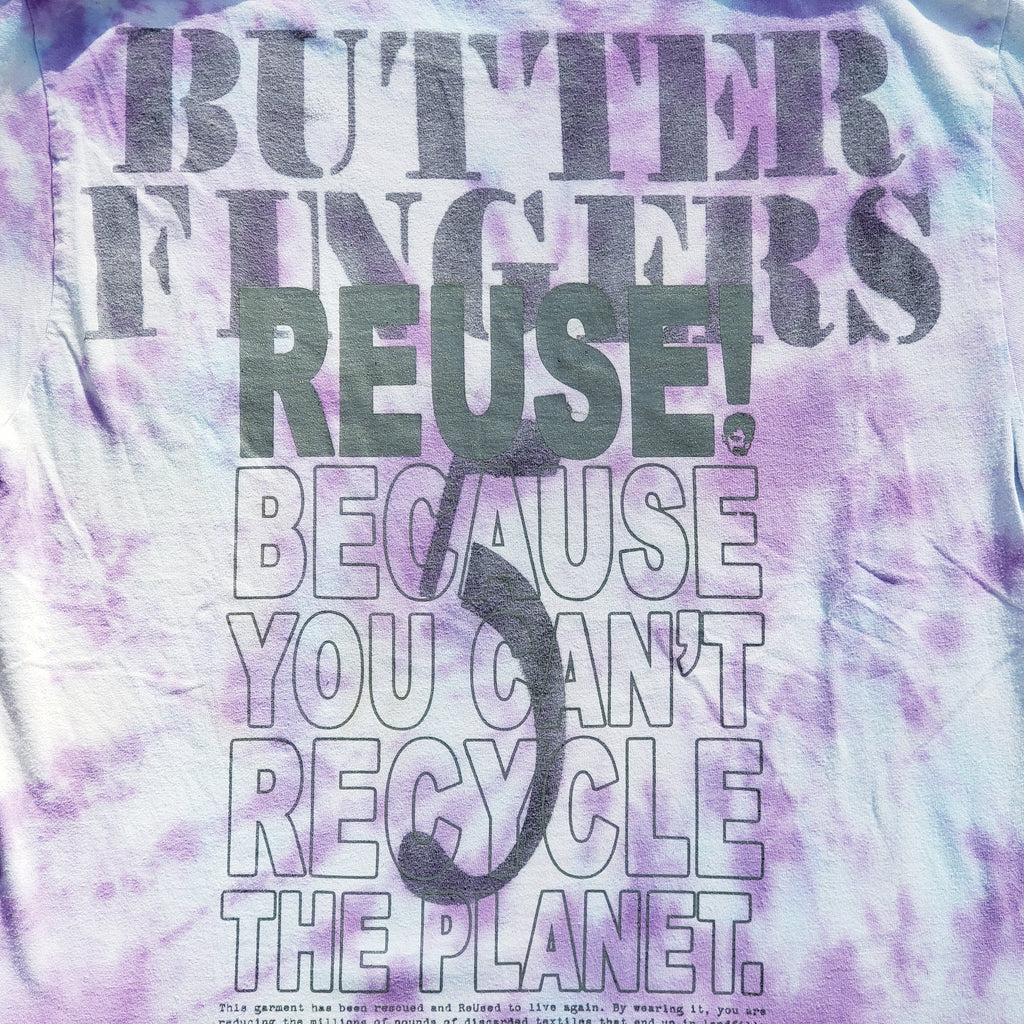 Eco friendly upcycle tie dye Butter Fingers T-Shirt that says Reuse Because You Can't Recycle The Planet.