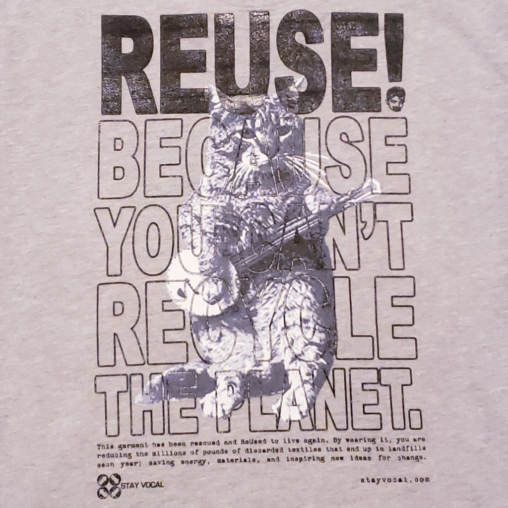 Eco friendly upcycled Banjo Cat T-Shirt that says Reuse Because You Can't Recycle The Planet.