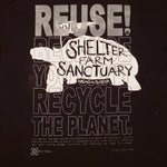 Eco friendly upcycled Shelter Farm Sanctuary Turtle T-Shirt that says Reuse Because You Can't Recycle The Planet.