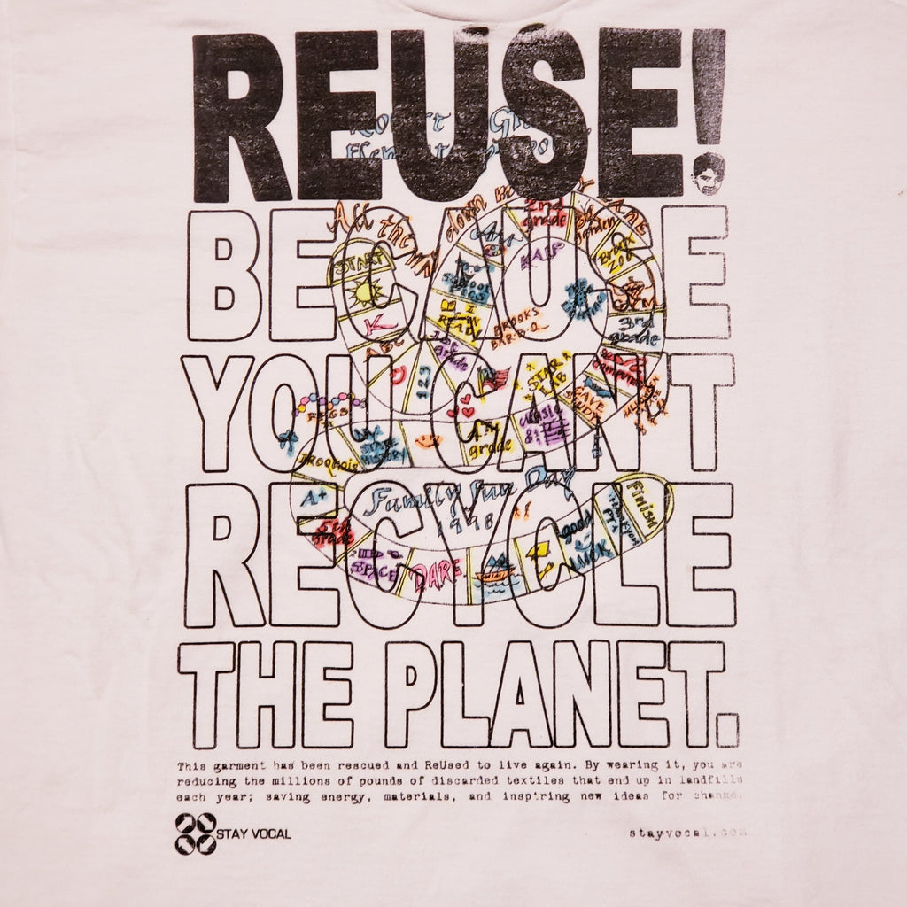 Eco friendly upcycled white handmade T-Shirt that says Reuse Because You Can't Recycle The Planet.