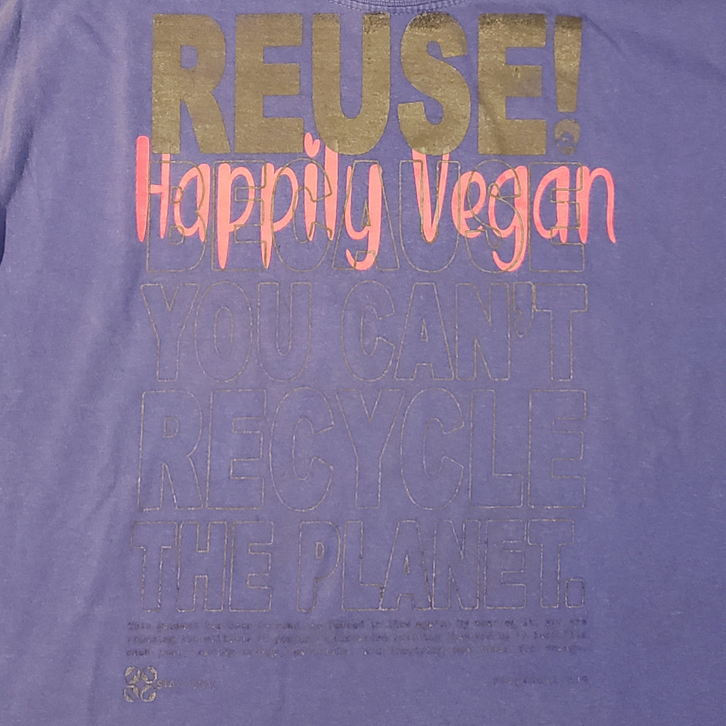 Eco friendly upcycled purple Happily Vegan T-Shirt that says Reuse Because You Can't Recycle The Planet.