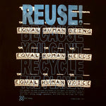 Eco friendly upcycled black Equal Human Being T-Shirt that says Reuse Because You Can't Recycle The Planet.