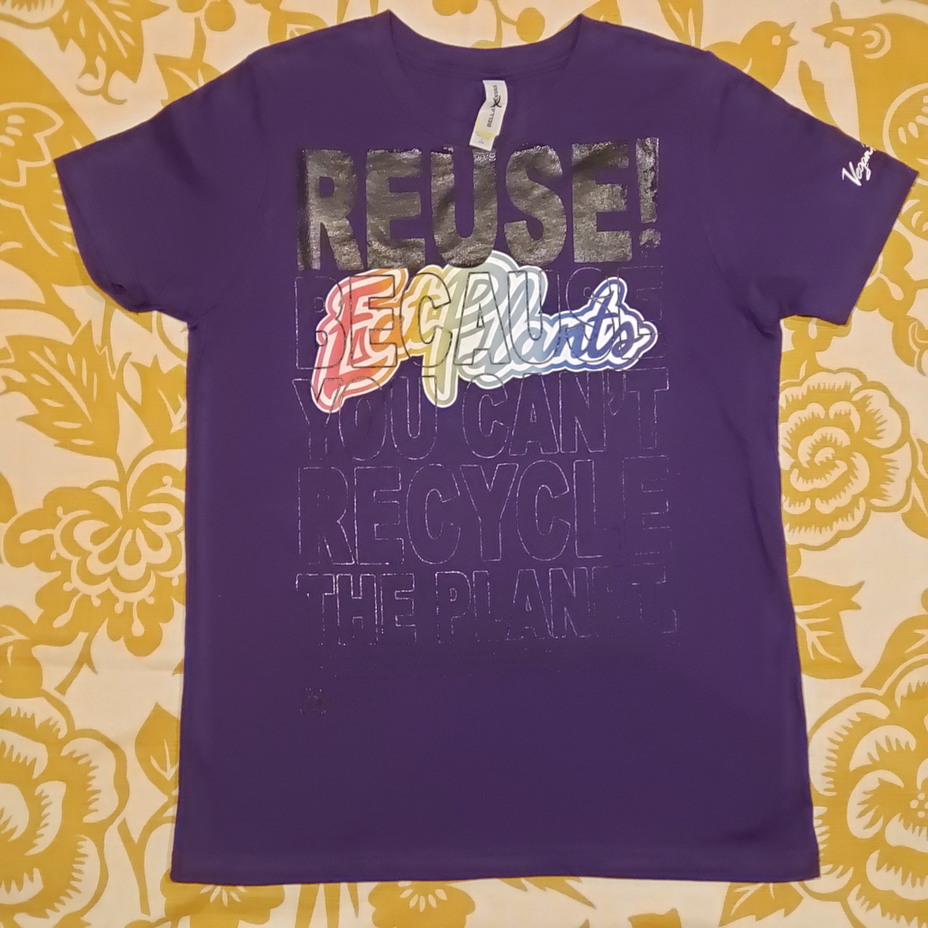 Eco friendly upcycled purple Eat Plants T-Shirt that says Reuse Because You Can't Recycle The Planet.