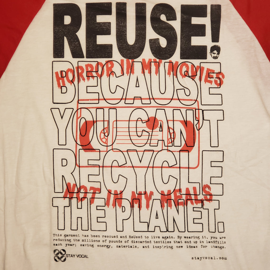 Eco friendly upcycled white Horror In My Movies Not In My Meals T-Shirt that says Reuse Because You Can't Recycle The Planet.