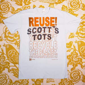 Eco friendly upcycled blue Scott's Tots T-Shirt that says Reuse Because You Can't Recycle The Planet.