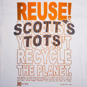Eco friendly upcycled blue Scott's Tots T-Shirt that says Reuse Because You Can't Recycle The Planet.
