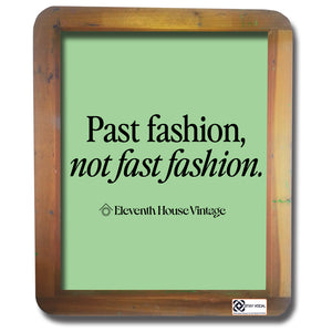 Past Fashion, Not Fast Fashion