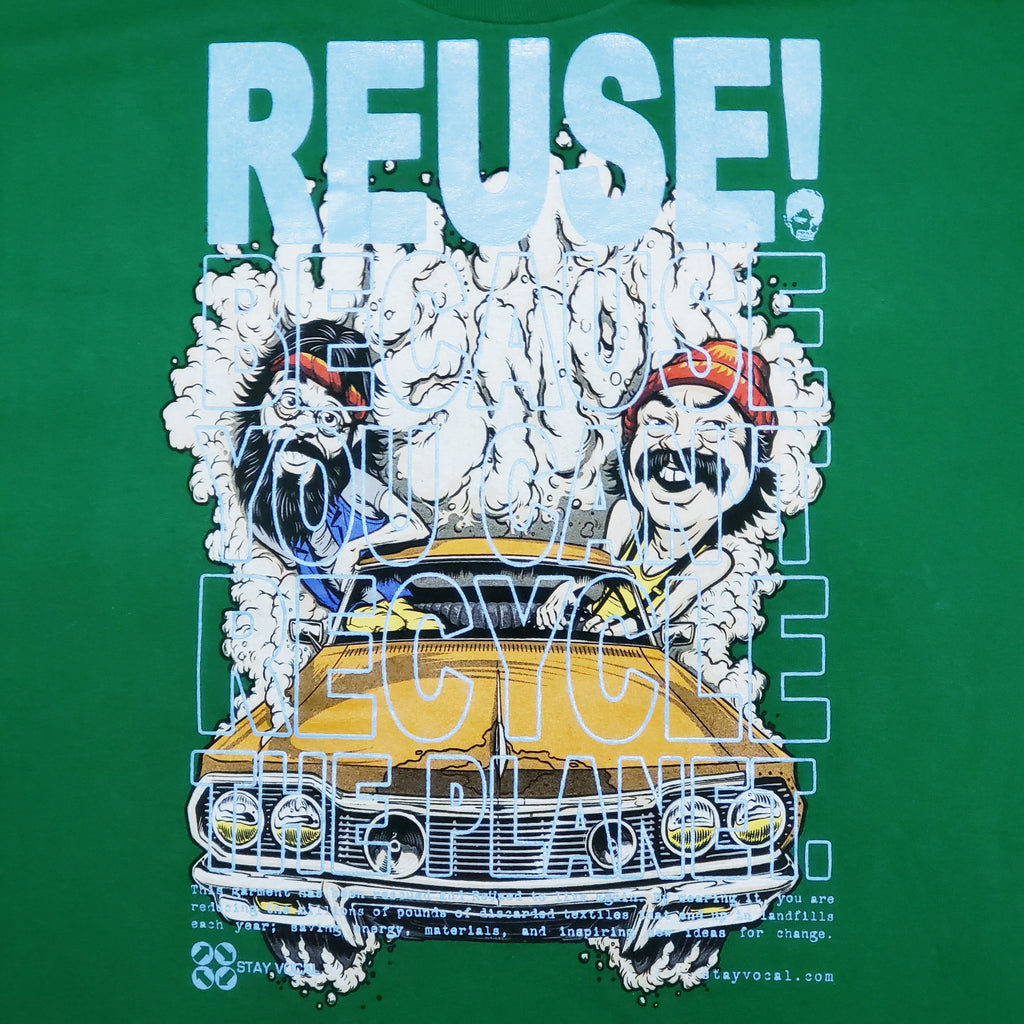 Eco friendly upcycled green Cheech and Chong T-Shirt that says Reuse Because You Can't Recycle The Planet.